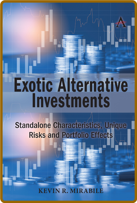  Exotic Alternative Investments - Standalone Characteristics, Unique Risks and Por... C2daffd05aca3b8e0f6c990f6c368199