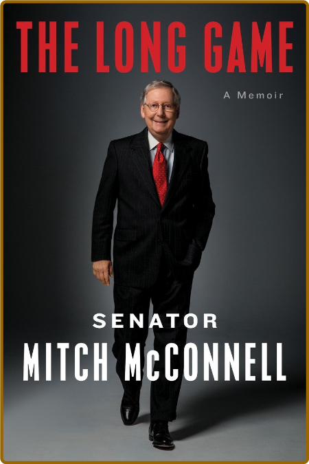 The Long Game  A Memoir by Mitch McConnell  4737edeec8ea5d11e975a3bd2ea2e9a4