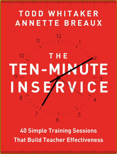 The Ten-Minute Inservice - 40 Quick Training Sessions That Build Teacher Effective... 0e34ada1a300103444438be5f31197ad