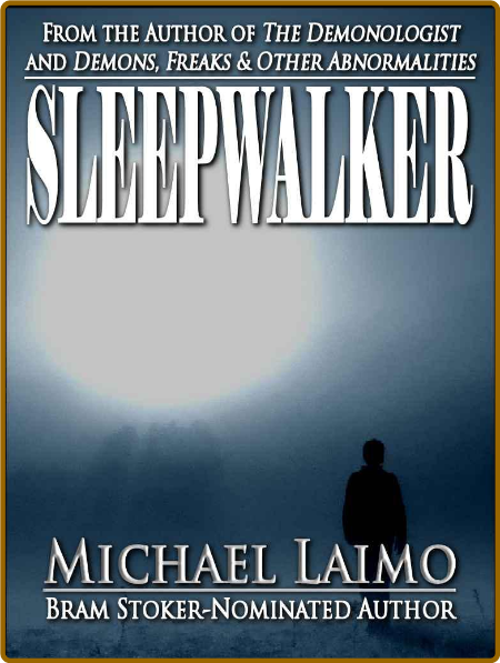 Sleepwalker by Michael Laimo  Cf5d57f4ff1aca42d6908c8f66e8f0af