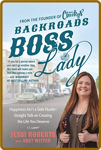 Backroads Boss Lady  Happiness Ain't a Side Hustle Straight Talk on Creating the L...