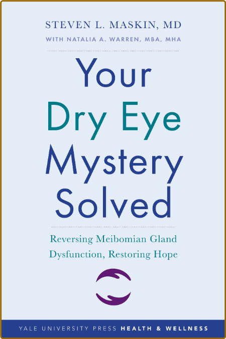  Your Dry Eye Mystery Solved - Reversing Meibomian Gland Dysfunction, Restoring Hope 820fd7ffbc7ebadf7dbbf445b1ff95be