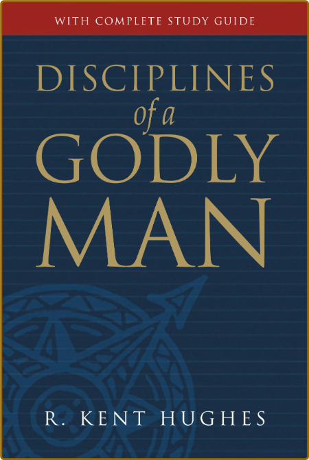 Disciplines of a Godly Man by R  Kent Hughes PDF Be5ddae6f4d4adc178e1a2fce9036abf