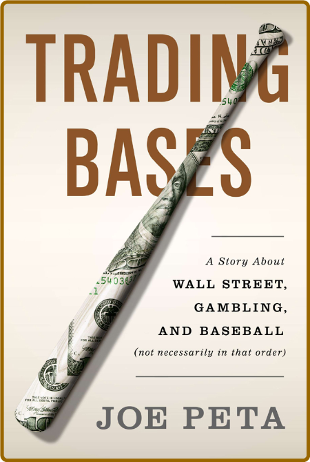 Trading Bases  How a Wall Street Trader Made a Fortune Betting on Baseball by Joe ...