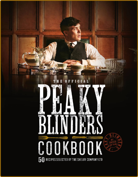 The Official Peaky Blinders Cookbook 100fffd0c891b8718a8e975a57df9ac4