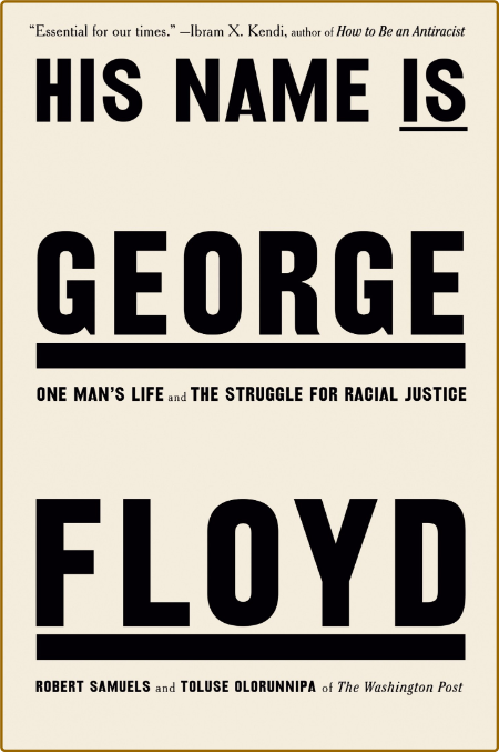 His Name Is George Floyd  One Man's Life and the Struggle for Racial Justice by Ro... Dbd655f39822a81dcd02907c871a84c5