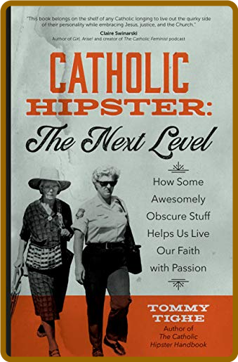  Catholic Hipster - The Next Level - How Some Awesomely Obscure Stuff Helps Us Liv... Ba9f8891ccaaaa750c169063708b07cc