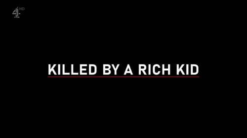 Channel 4 - Killed by a Rich Kid (2022)