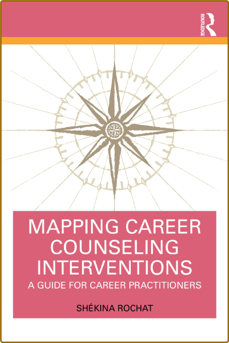 Mapping Career Counseling Interventions - A Guide for Career Practitioners 566af2bc022fa14a5181a25b9c38f7d2