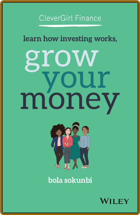 Clever Girl Finance  Learn How Investing Works, Grow Your Money by Bola Sokunbi