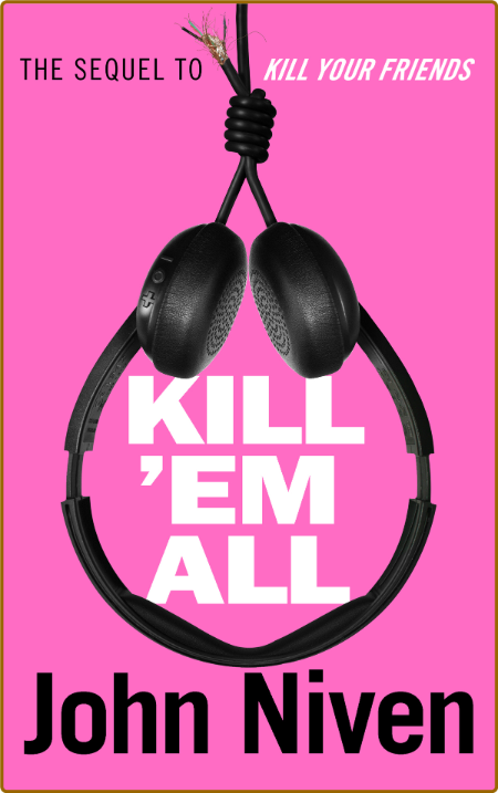 Kill 'Em All by John Niven  0c7c7afcb7f65478d051022393b7b0d6