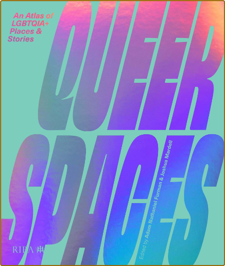  Queer Spaces - An Atlas of LGBTQIA + Places and Stories 751a0274637524b35186c71c839082e5