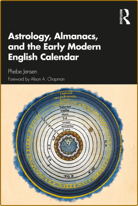  Astrology, Almanacs, and the Early Modern English Calendar 37c51c15221c1a5b70427a5fe9c81de7