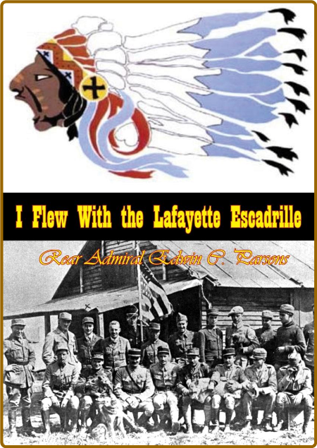  I Flew With the Lafayette Escadrille 895b017a15e1233ddd3f1f18d57fa2e9