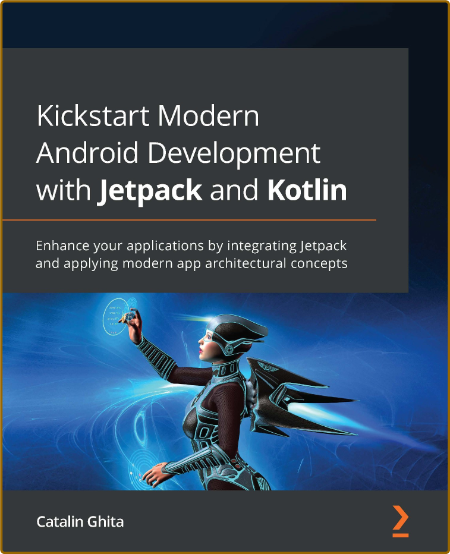 Kickstart Modern Android Development With Jetpack And Kotlin - Enhance Your Applic...