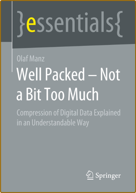 Well Packed - Not a Bit Too Much - Compression of Digital Data Explained in an Und... 270e48a3d4848c644afc6b5c75433af0