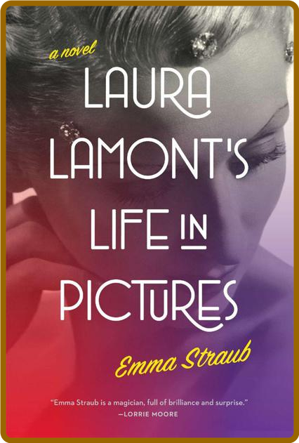 Laura Lamont's Life in Pictures by Emma Straub  A3e5c464f0aa21ac8a426ea763c55bf3