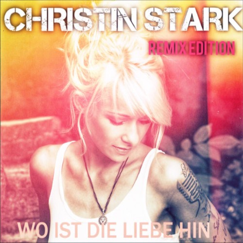Christin Stark - Wo ist die Liebe hin (Remix Edition) (2018) [16B-44 1kHz]