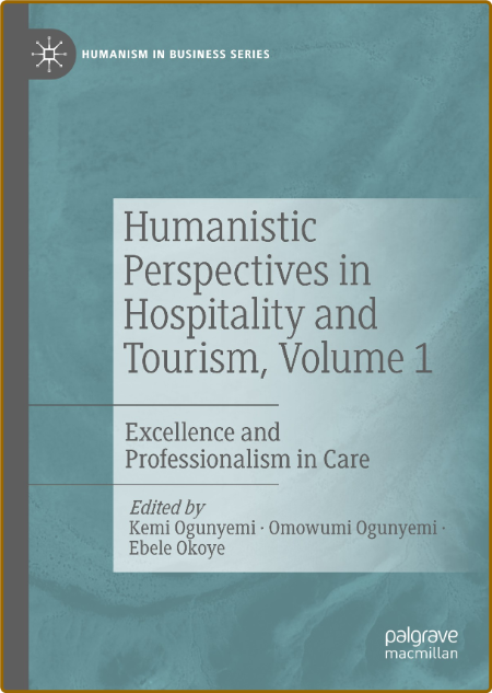 Humanistic Perspectives in Hospitality and Tourism, Volume 1 - Excellence and Prof... 7dd73262ea10edd5564562027b390b02