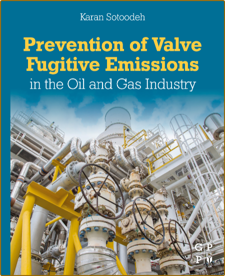 Prevention of Valve Fugitive Emissions in the Oil and Gas Industry 604c319cf5c10f2dc2c548b3234e3106