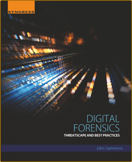  Digital Forensics - Threatscape and Best Practices [PDF] 8bbee83d5cabbb9c128e3723f9182a06