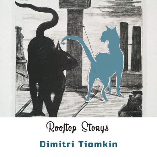 Dimitri Tiomkin - Rooftop Storys (2018) [16B-44 1kHz]