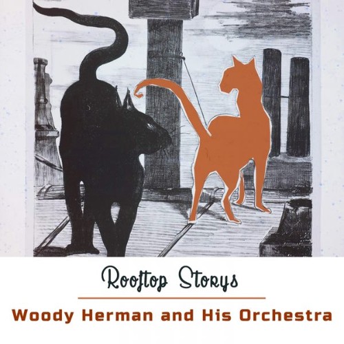 Woody Herman And His Orchestra - Rooftop Storys (2018) [16B-44 1kHz]