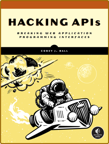  Hacking APIs - Breaking Web Application Programming Interfaces [] A4aeffab3808870605b1afd4418f6d2c