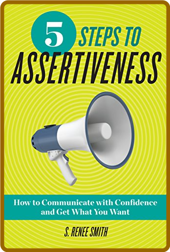  The Five Steps of Assertiveness Fe116d0e07374a527f6a946ec6f24b3b