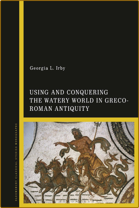 Using and Conquering the Watery World in Greco-Roman Antiquity 3504537964eaf62bab11664a74a1c379