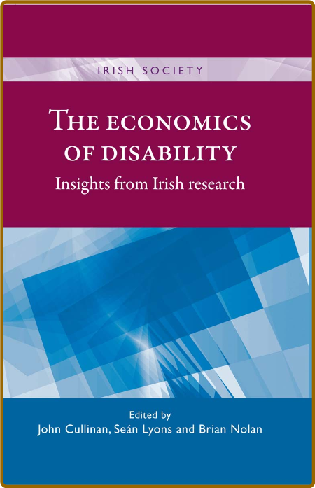 The economics of disability - Insights from Irish research (Irish Society) 1929eb0669d5dc959a388840adc037c9