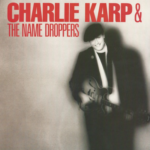 Charlie Karp & The Name Droppers - 1987 - Charlie Karp & The Name Droppers  (Vinyl-Rip) [lossless]