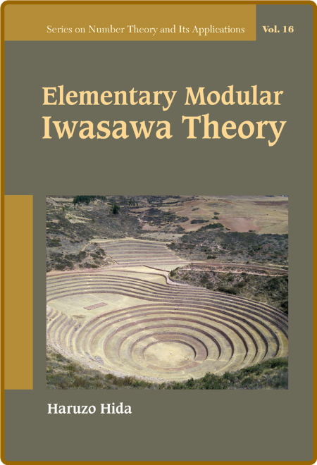  Elementary Modular Iwasawa Theory (Series On Number Theory And Its Applications) F4e96964fd5b7ecb7a6324c5d64cf3e2