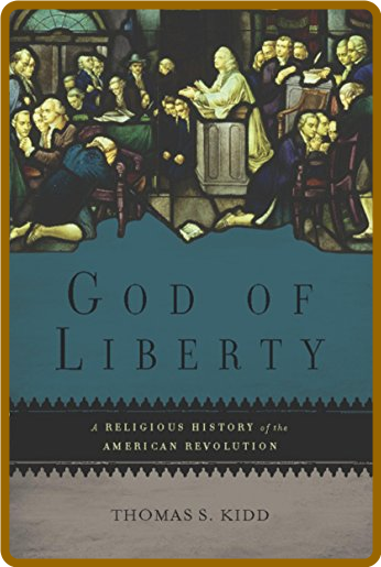  God of Liberty - A Religious History of the American Revolution 375f7e704e1b300c5f1a3b4ee461c9f7