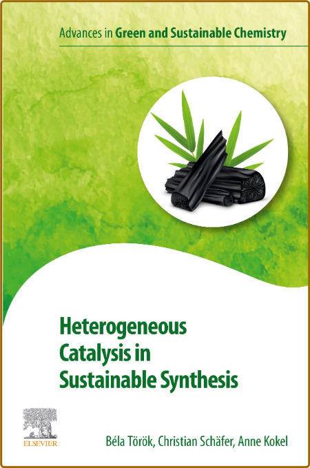 Heterogeneous Catalysis in Sustainable Synthesis (Advances in Green and Sustainabl... 205c7b4e20652c20944847d43a3e3128