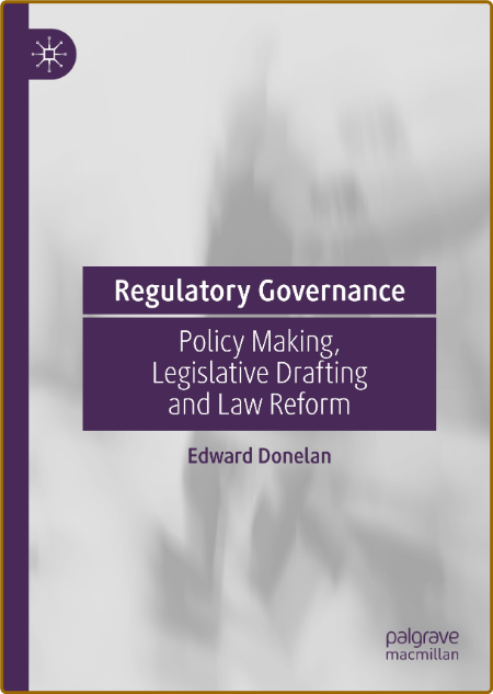 Regulatory Governance - Policy Making, Legislative Drafting and Law Reform
