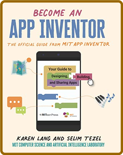 Become an App Inventor - The Official Guide from MIT App Inventor - Your Guide to...