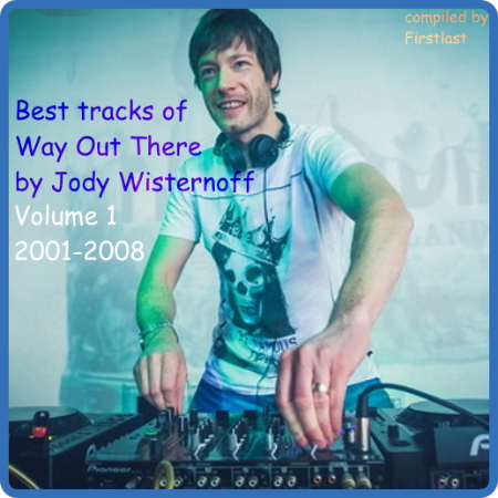 VA - Best tracks of Way Out There by Jody Wisternoff  Volume 1 - 2001-2008