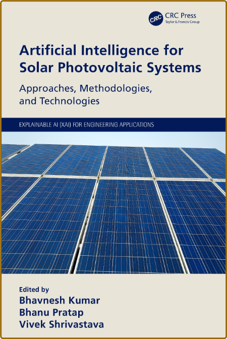 Artificial Intelligence for Solar Photovoltaic Systems Approaches, Methodologies,...
