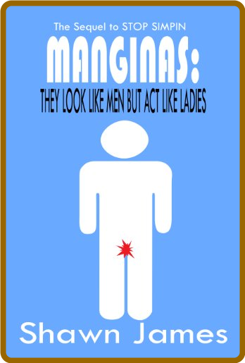 Manginas - They Look Like Men But Act Like Ladies