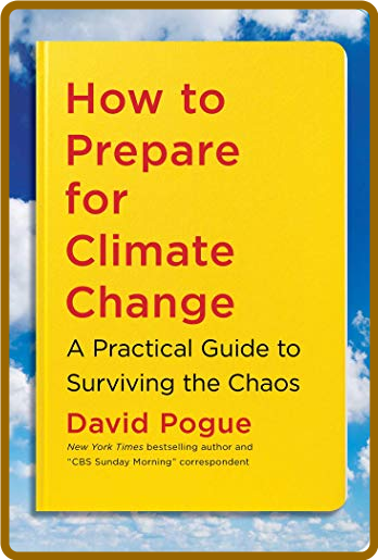 How to Prepare for Climate Change  A Practical Guide to Surviving the Chaos by Dav... 7ce1287b27e4bd88e7c5a5269bca4ed3