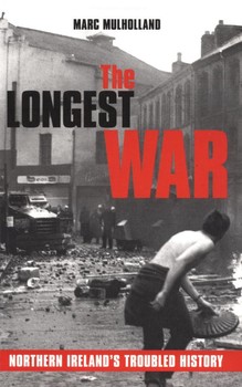 The Longest War: Northern Ireland's Troubled History