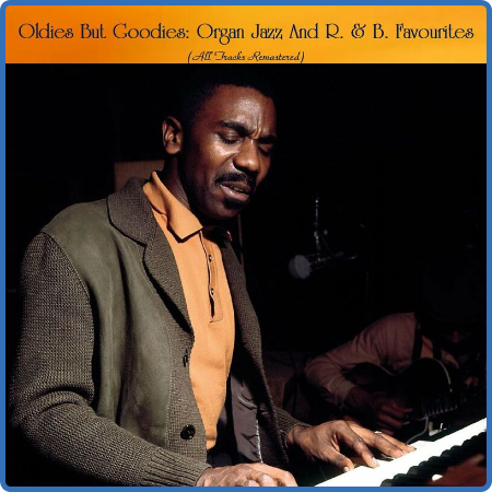 Oldies But Goodies Organ Jazz And R  & B  Favourites (All Tracks Remastered) (2022)