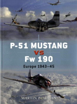 P-51 Mustang vs Fw 190: Europe 194345 (Osprey Duel 1)