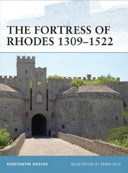 The Fortress of Rhodes 1309-1522 (Osprey Fortress 96)