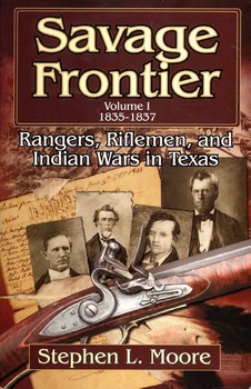 Savage Frontier Vol I: Rangers, Riflemen, and Indian Wars in Texas
