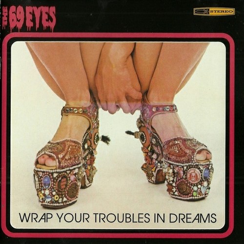 The 69 Eyes - Wrap Your Troubles in Dreams (1997, Lossless)