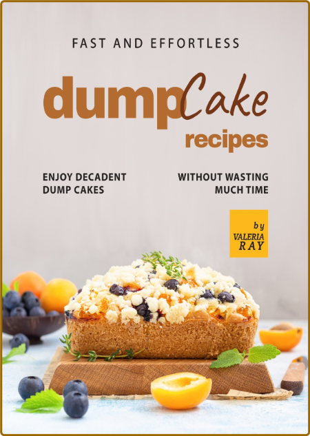 Fast and Effortless Dump Cake Recipes - Enjoy Decadent Dump Cakes without Wasting ... 992a12e3ebaa889a1a650000b02c3b01