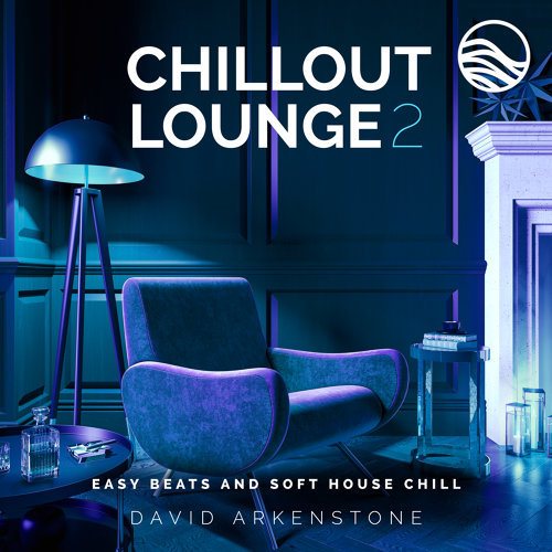 David Arkenstone - Chillout Lounge 2. Easy Beats And Soft House Chill (2022)