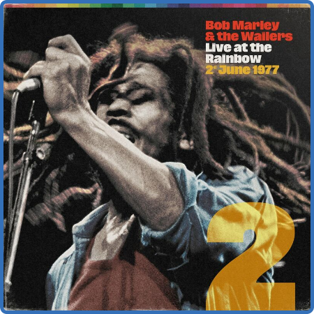 Bob Marley & The Wailers - Live At The Rainbow, 2nd June 1977 (2022)
